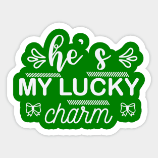 He's my lucky charm Sticker